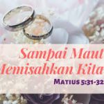 Hingga Maut Memisahkan Kita